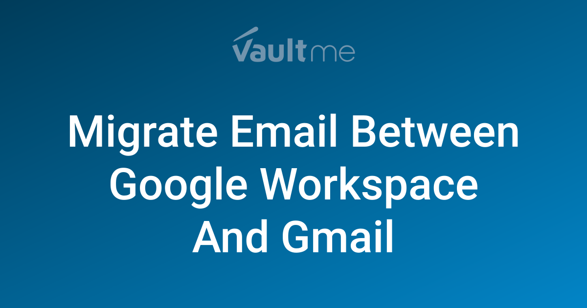 Migrate Gmail to Google Workspace